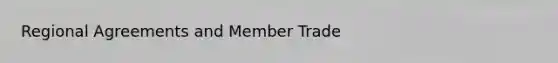 Regional Agreements and Member Trade