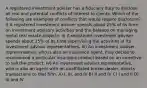 A registered investment adviser has a fiduciary duty to disclose all real and potential conflicts of interest to clients. Which of the following are examples of conflicts that would require disclosure? I) A registered investment adviser spends about 25% of its time on investment advisory activities and the balance on managing rental real estate projects. II) A registered investment adviser spends about 25% of its time supervising the activities of its investment adviser representatives. III) An investment adviser representative, who is also an insurance agent, may decide to recommend a particular insurance product based on an incentive to sell the product. IV) An investment adviser representative, who is also an agent with an unaffiliated broker-dealer, directs transactions to that firm. A) I, III, and IV B) II and IV C) I and II D) III and IV