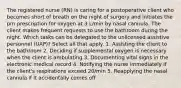 The registered nurse (RN) is caring for a postoperative client who becomes short of breath on the night of surgery and initiates the prn prescription for oxygen at 3 L/min by nasal cannula. The client makes frequent requests to use the bathroom during the night. Which tasks can be delegated to the unlicensed assistive personnel (UAP)? Select all that apply. 1. Assisting the client to the bathroom 2. Deciding if supplemental oxygen is necessary when the client is ambulating 3. Documenting vital signs in the electronic medical record 4. Notifying the nurse immediately if the client's respirations exceed 20/min 5. Reapplying the nasal cannula if it accidentally comes off