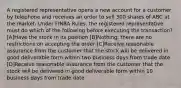 A registered representative opens a new account for a customer by telephone and receives an order to sell 300 shares of ABC at the market. Under FINRA Rules, the registered representative must do which of the following before executing the transaction? [A]Have the stock in its position [B]Nothing, there are no restrictions on accepting the order [C]Receive reasonable assurance from the customer that the stock will be delivered in good deliverable form within two business days from trade date [D]Receive reasonable assurance from the customer that the stock will be delivered in good deliverable form within 10 business days from trade date