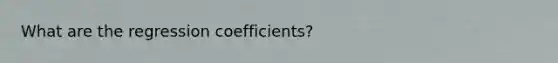 What are the regression coefficients?