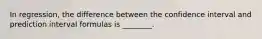 In regression, the difference between the confidence interval and prediction interval formulas is ________.