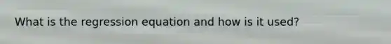 What is the regression equation and how is it used?