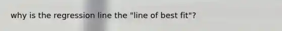 why is the regression line the "line of best fit"?