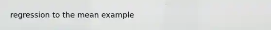 regression to the mean example