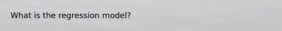 What is the regression model?