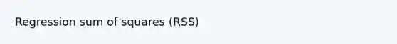 Regression sum of squares (RSS)