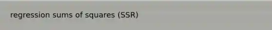 regression sums of squares (SSR)