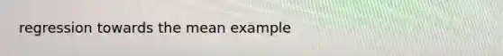 regression towards the mean example