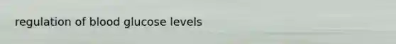 regulation of blood glucose levels