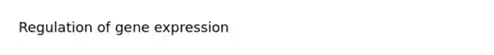 Regulation of <a href='https://www.questionai.com/knowledge/kFtiqWOIJT-gene-expression' class='anchor-knowledge'>gene expression</a>