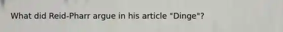 What did Reid-Pharr argue in his article "Dinge"?