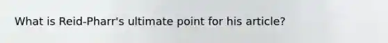 What is Reid-Pharr's ultimate point for his article?