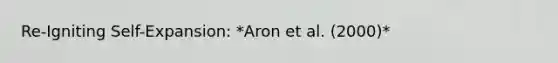 Re-Igniting Self-Expansion: *Aron et al. (2000)*