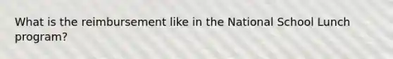 What is the reimbursement like in the National School Lunch program?