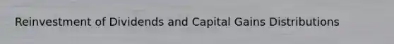 Reinvestment of Dividends and Capital Gains Distributions