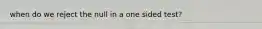 when do we reject the null in a one sided test?