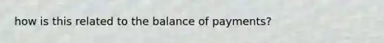 how is this related to the balance of payments?