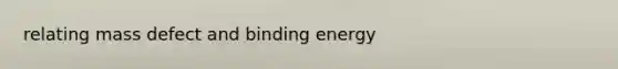 relating mass defect and binding energy