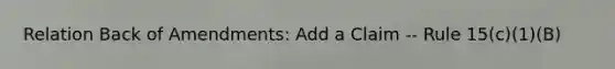 Relation Back of Amendments: Add a Claim -- Rule 15(c)(1)(B)