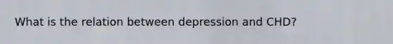 What is the relation between depression and CHD?