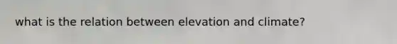 what is the relation between elevation and climate?