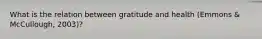 What is the relation between gratitude and health (Emmons & McCullough, 2003)?