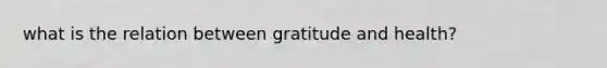 what is the relation between gratitude and health?