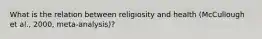 What is the relation between religiosity and health (McCullough et al., 2000, meta-analysis)?