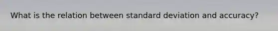 What is the relation between standard deviation and accuracy?