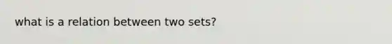 what is a relation between two sets?