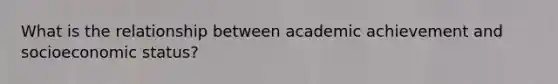 What is the relationship between academic achievement and socioeconomic status?