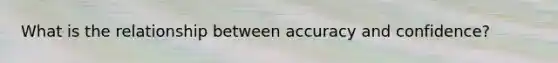 What is the relationship between accuracy and confidence?