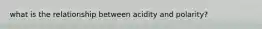 what is the relationship between acidity and polarity?