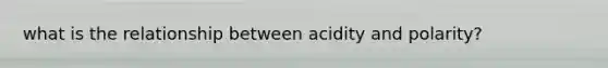 what is the relationship between acidity and polarity?