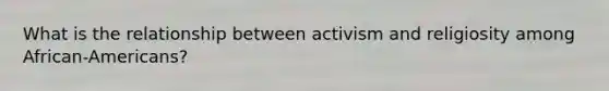 What is the relationship between activism and religiosity among African-Americans?