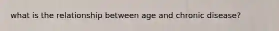 what is the relationship between age and chronic disease?
