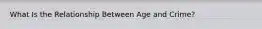What Is the Relationship Between Age and Crime?