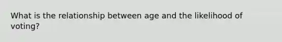 What is the relationship between age and the likelihood of voting?