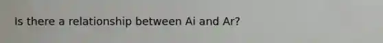 Is there a relationship between Ai and Ar?