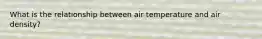 What is the relationship between air temperature and air density?