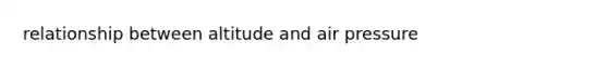 relationship between altitude and air pressure