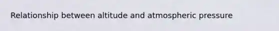Relationship between altitude and atmospheric pressure