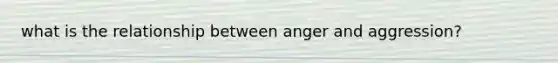 what is the relationship between anger and aggression?