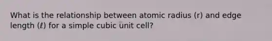 What is the relationship between atomic radius (r) and edge length (ℓ) for a simple cubic unit cell?