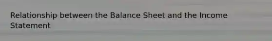 Relationship between the Balance Sheet and the Income Statement