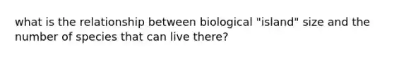 what is the relationship between biological "island" size and the number of species that can live there?