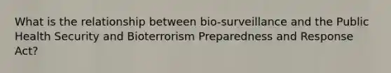 What is the relationship between bio-surveillance and the Public Health Security and Bioterrorism Preparedness and Response Act?