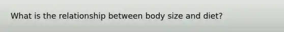 What is the relationship between body size and diet?