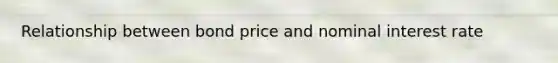 Relationship between bond price and nominal interest rate